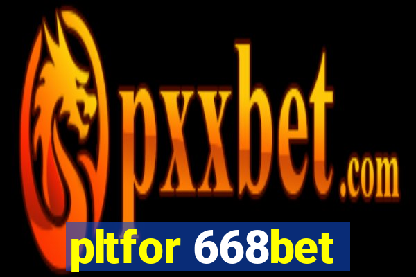 pltfor 668bet